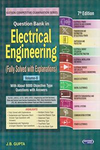 Question Bank In Electrical Engineering (Fully Solve With Explanations) Volume-II