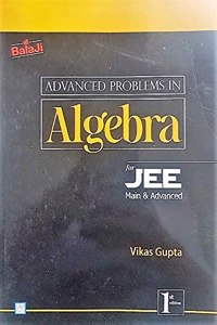 Balaji Advanced Problems in Algebra for JEE Main & Advanced