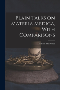 Plain Talks on Materia Medica, With Comparisons