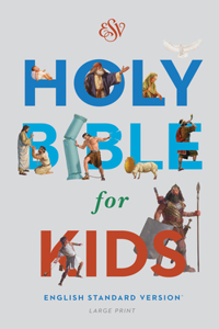 ESV Holy Bible for Kids, Large Print: English Standard Version for Kids