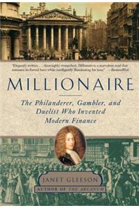 Millionaire: The Philanderer, Gambler, and Duelist Who Invented Modern Finance