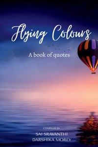 Flying Colours: A book of quotes