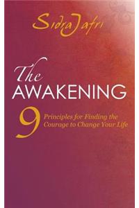 Awakening: 9 Principles for Finding the Courage to Change Your Life