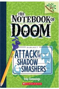 Attack of the Shadow Smashers: A Branches Book (the Notebook of Doom #3)