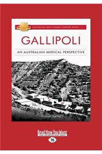 Gallipoli: An Australian Medical Perspective (Large Print 16pt)