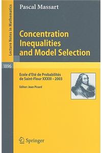 Concentration Inequalities and Model Selection: Ecole d'Eté de Probabilités de Saint-Flour XXXIII - 2003