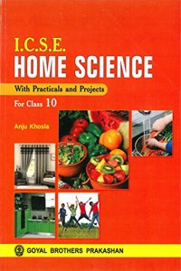 ICSE Home Science with Practicals and Projects for Class 10