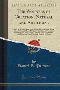 The Wonders of Creation, Natural and Artificial, Vol. 1 of 2: Being an Account of the Most Remarkable Mountains, Rivers, Lakes, Cataracts, Mineral Springs, Miscellaneous Curiosities, and Antiquities in the World; Compiled from Geographers, Historia