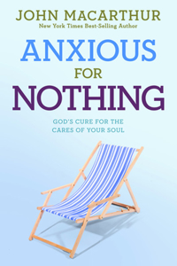 Anxious for Nothing: God's Cure for the Cares of Your Soul