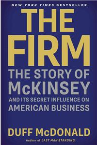 The Firm: The Story of McKinsey and Its Secret Influence on American Business