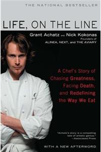 Life, on the Line: A Chef's Story of Chasing Greatness, Facing Death, and Redefining the Way We Eat