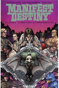 Manifest Destiny Volume 3: Chiroptera & Carniformaves: Chiroptera &amp; Carniformaves