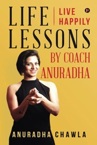 Life lessons by Coach Anuradha: Live Happily