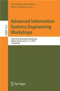 Advanced Information Systems Engineering Workshops: Caise 2018 International Workshops, Tallinn, Estonia, June 11-15, 2018, Proceedings