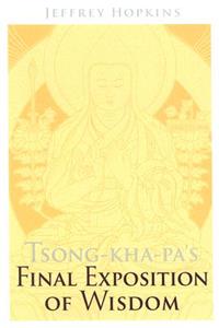 Tsong-kha-pa's Final Exposition of Wisdom