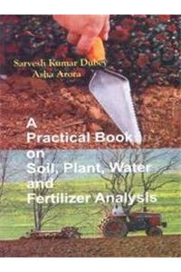 A Practical Book On Soil Plant Water And Fertilizer Analysis