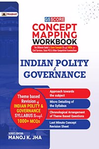 GS SCORE Concept Mapping Workbook Indian Polity & Governance: The Ultimate Guide to Cover Concepts through MCQs for Civil Services, State PCS & Other Competitive Examinations