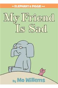 My Friend Is Sad-An Elephant and Piggie Book