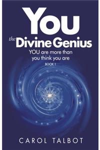 You the Divine Genius: You Are More Than You Think You Are