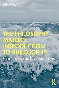 Philosophy Major's Introduction to Philosophy: Concepts and Distinctions