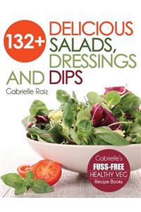 132+ Delicious Salads, Dressings And Dips: (Gabrielle's FUSS-FREE Healthy Veg Recipes)