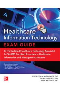 Healthcare Information Technology Exam Guide for CHTS and CAHIMS Certifications