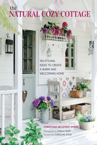 Natural Cozy Cottage: 100 Styling Ideas to Create a Warm and Welcoming Home