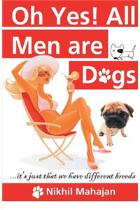 Oh Yes! All Men are Dogs