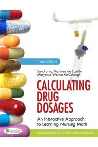 Calculating Drug Dosages: An Interactive Approach to Learning Nursing Math