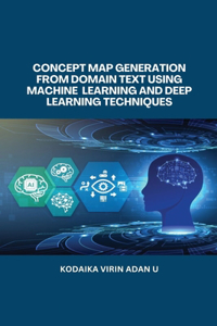 Concept Map Generation from Domain Text Using Machine Learning and Deep Learning Techniques