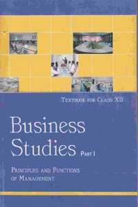 Business Studies Part - 1 Principles and Functions of Management for Class - 12 - 12113