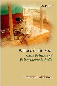 Patrons of the Poor: Caste Politics and Policymaking in India