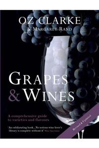 Oz Clarke: Grapes & Wines: A Comprehensive Guide to Varieties and Flavours (Revised, and Expanded): Grapes & Wines: A Comprehensive Guide to Varieties and Flavours (Revised, and Expanded)