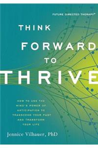 Think Forward to Thrive