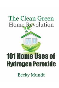 101 Home Uses of Hydrogen Peroxide