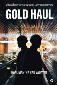 Gold Haul: Neighborhood Superheroes with a Mysterious Mission