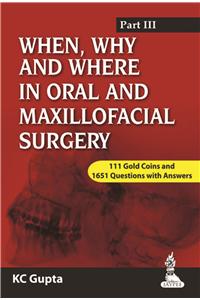 When, Why and Where in Oral and Maxillofacial Surgery: Prep Manual for Undergraduates and Postgraduates Part-III