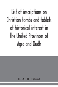 List of inscriptions on Christian tombs and tablets of historical interest in the United Provinces of Agra and Oudh