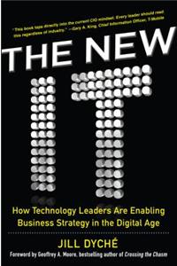 New It: How Technology Leaders Are Enabling Business Strategy in the Digital Age: How Technology Leaders Are Enabling Business Strategy in the Digital Age