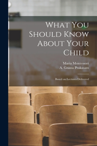 What You Should Know About Your Child