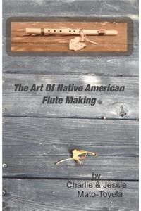 The Art Of Native American Flute Making