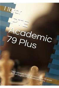 PTE Academic 79 Plus: Your ultimate self Study Guide to Boost your PTE Academic Score