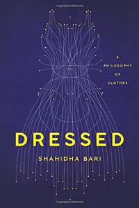 Dressed: A Philosophy of Clothes