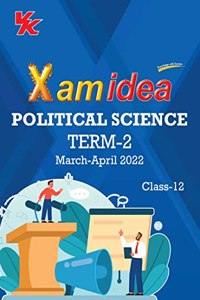 Xam idea Class 12 Political Science Book For CBSE Term 2 Exam (2021-2022) With New Pattern Including Basic Concepts, NCERT Questions and Practice Questions