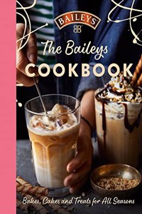 Baileys Cookbook: Bakes, Cakes and Treats for All Seasons