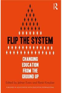 Flip the System: Changing Education from the Ground Up