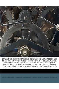 Digest of tariff hearings before the Committee on Finance, United States Senate