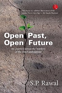 OPEN PAST, OPEN FUTURE: MY JOURNEY ACROSS THE BORDERS OF THE MIND AND NATIONS