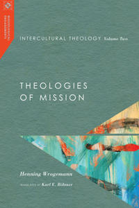 Intercultural Theology, Volume Two: Theologies of Mission Volume 2