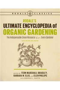 Rodale's Ultimate Encyclopedia of Organic Gardening